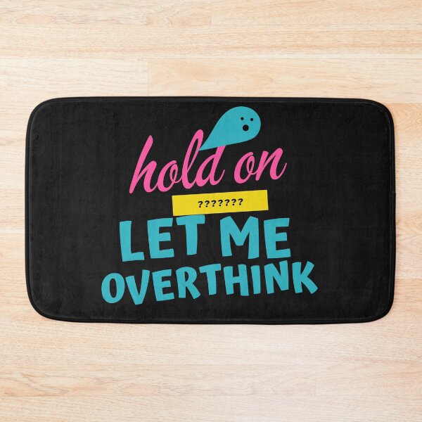 Item preview, wait let me overthink  designed and sold by Simran  Pal ⭐⭐⭐⭐⭐.