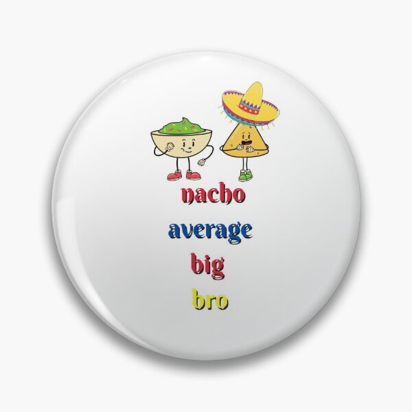 Item preview, Nacho Average Big Bro designed and sold by cbarre.