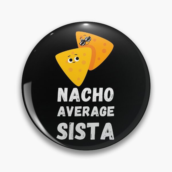 Item preview, NACHO AVERAGE SISTA designed and sold by SurbDesigns.