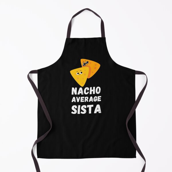 Item preview, NACHO AVERAGE SISTA designed and sold by SurbDesigns.