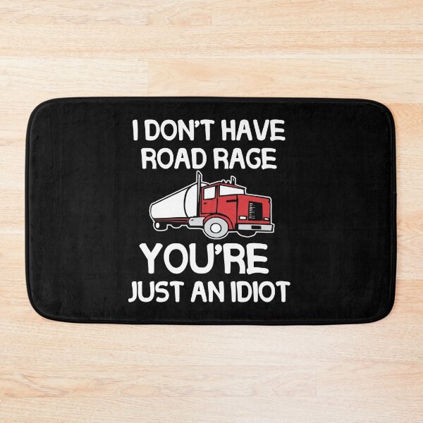 Item preview, I Don't Have Road Rage You're Just an Idiot Funny Tees designed and sold by Nouri King.