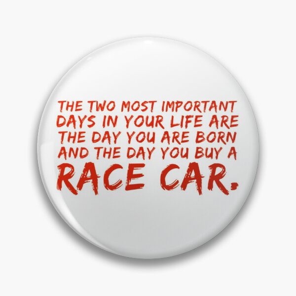 Item preview, The Two Most Important Days in your Life are the Day you are Born and the Day you buy a Race Car. designed and sold by CarantinedChaos.