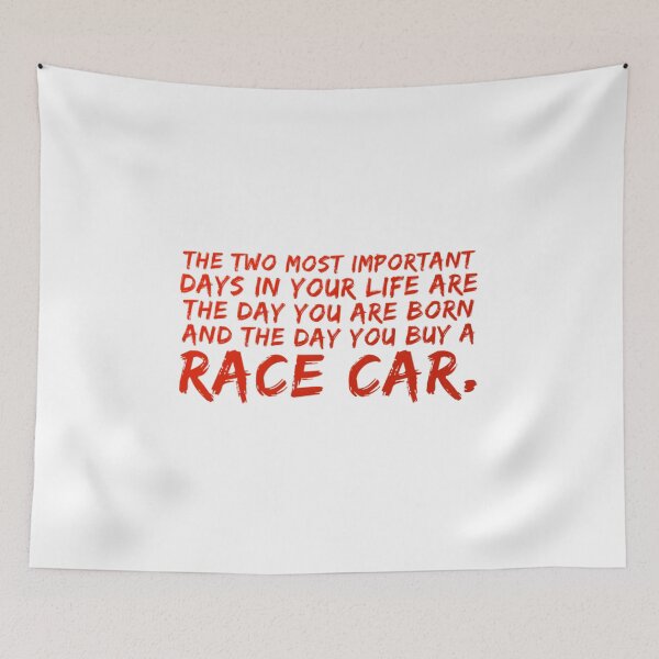 Item preview, The Two Most Important Days in your Life are the Day you are Born and the Day you buy a Race Car. designed and sold by CarantinedChaos.