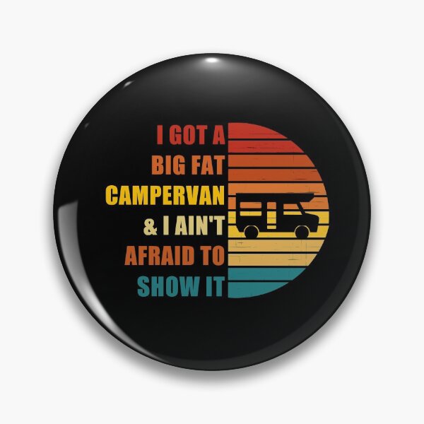 Item preview, I Got a Big Fat Campervan & I Ain't Afraid to Show it designed and sold by CactusFamily.
