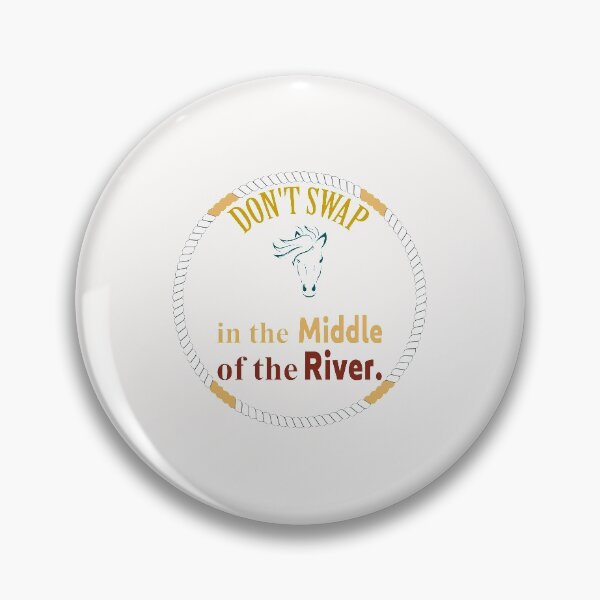 Item preview, Don't Swap Horse In The Middle Of The River  designed and sold by mahjoubstr.