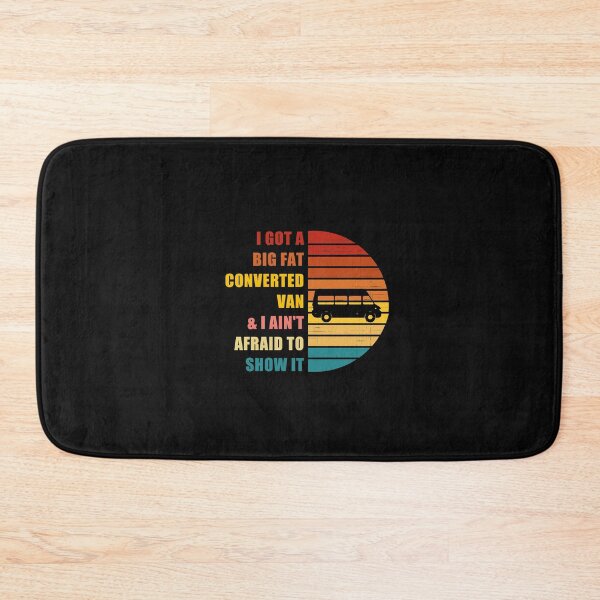 Item preview, I Got a Big Fat Converted Van & I Ain't Afraid to Show it designed and sold by CactusFamily.