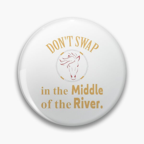 Item preview, Don't Swap Horse In The Middle Of The River  designed and sold by mahjoubstr.