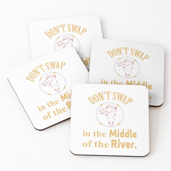 Item preview, Don't Swap Horse In The Middle Of The River  designed and sold by mahjoubstr.