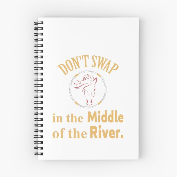 Item preview, Don't Swap Horse In The Middle Of The River  designed and sold by mahjoubstr.