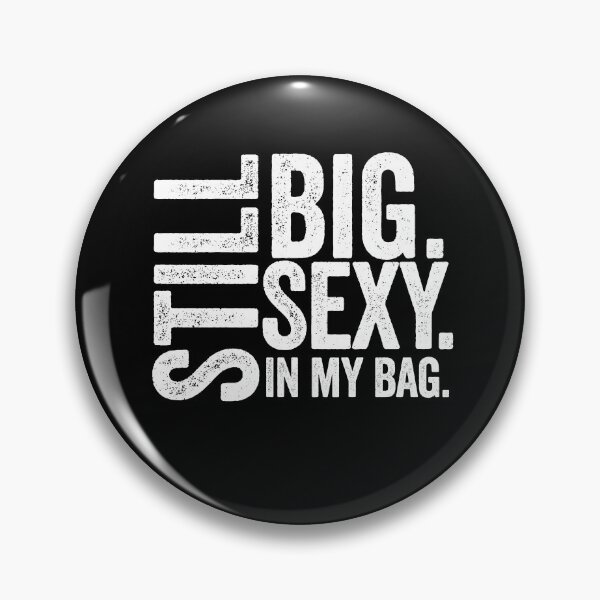Item preview, Still Big Sexy In My Bag distressed Proud of yourself Grunge Design designed and sold by hasondx.