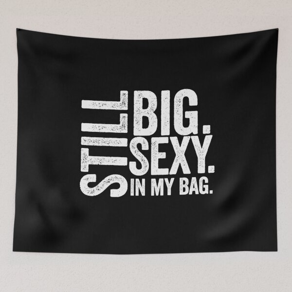Item preview, Still Big Sexy In My Bag distressed Proud of yourself Grunge Design designed and sold by hasondx.