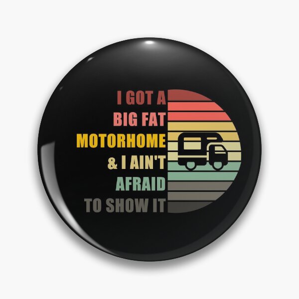 Item preview, I Got a Big Fat Motorhome & I Ain't Afraid to Show it designed and sold by CactusFamily.