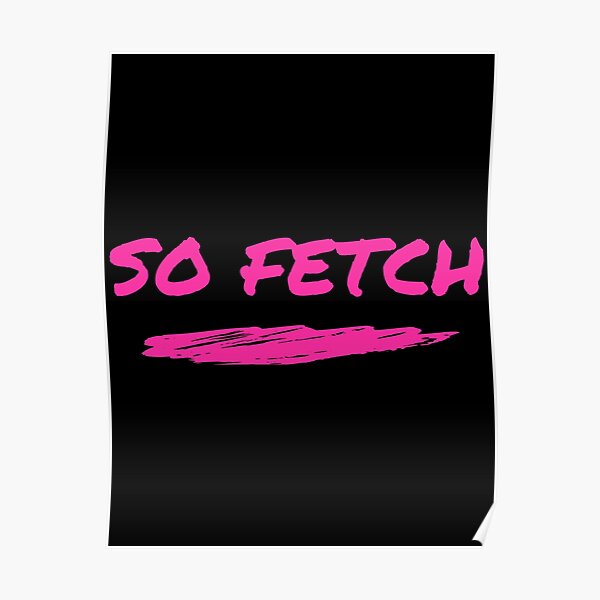 So Fetch Mean Girls Poster By Asar1437 Redbubble 1958