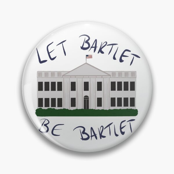 Item preview, The West Wing - Let Bartlet Be Bartlet designed and sold by kar is in freefall.