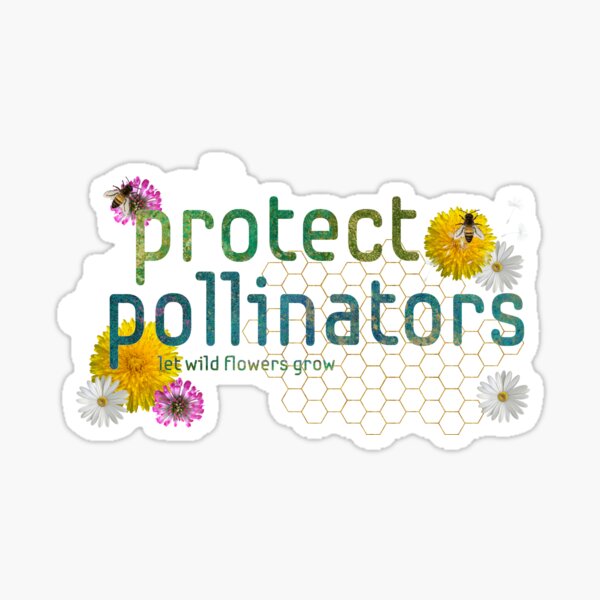 Item preview, Protect Pollinators - let wild flowers grow. designed and sold by Tau Tia L Douglass.