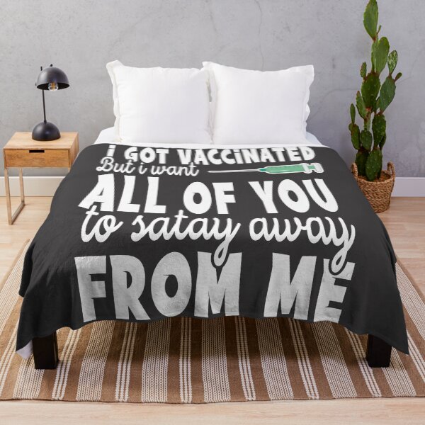 Item preview, I Got Vaccinated But I Want All Of You To Stay Away From Me designed and sold by samah82.