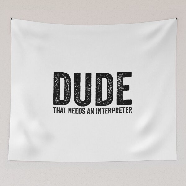 Item preview, Dude quote designed and sold by Ovnil.