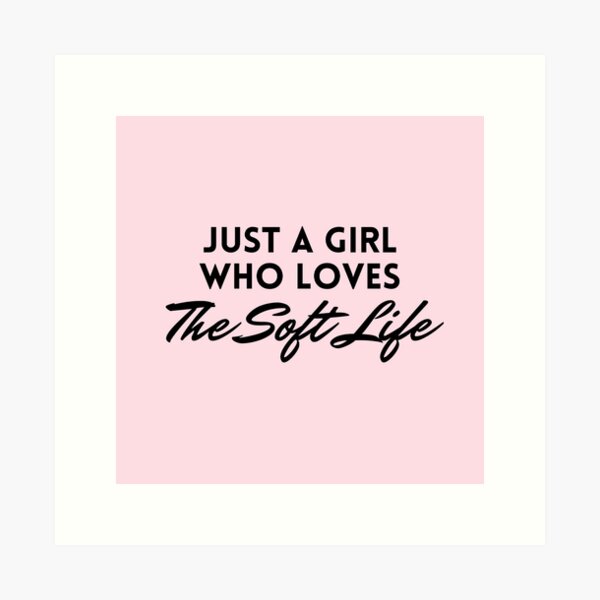 Item preview, Just a girl who loves the soft life designed and sold by DaniBazz.