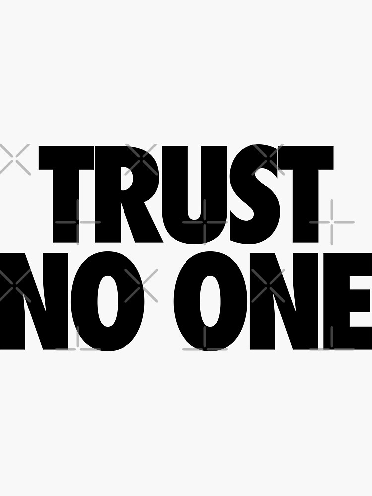 trust-no-one-sticker-by-cpinteractive-redbubble