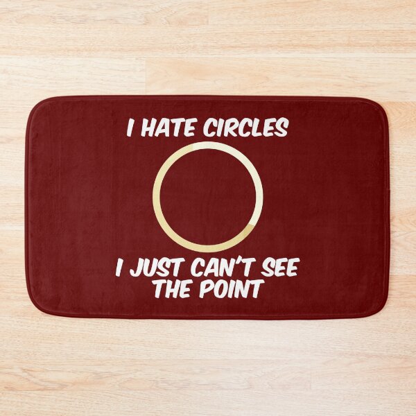 Item preview, I Hate Circles designed and sold by bradm50.