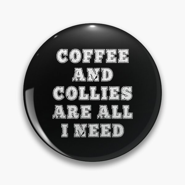 Item preview, El café y los collies son todo lo que necesito Cita divertida designed and sold by AMSonArt.