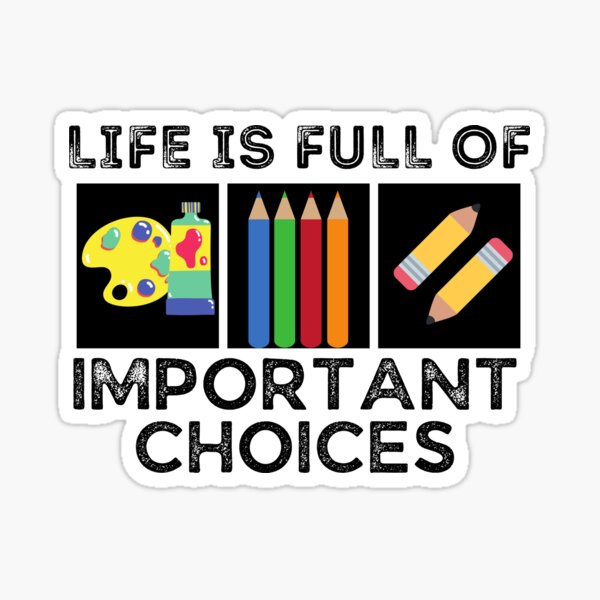 Item preview, Life Is Full Of Important Choices - Artists designed and sold by Dallas-Artworks.