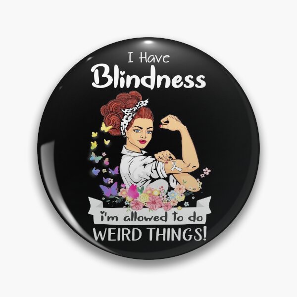 Item preview, I Have Blindness I'm Allowed To Do Weird Things designed and sold by largellie.