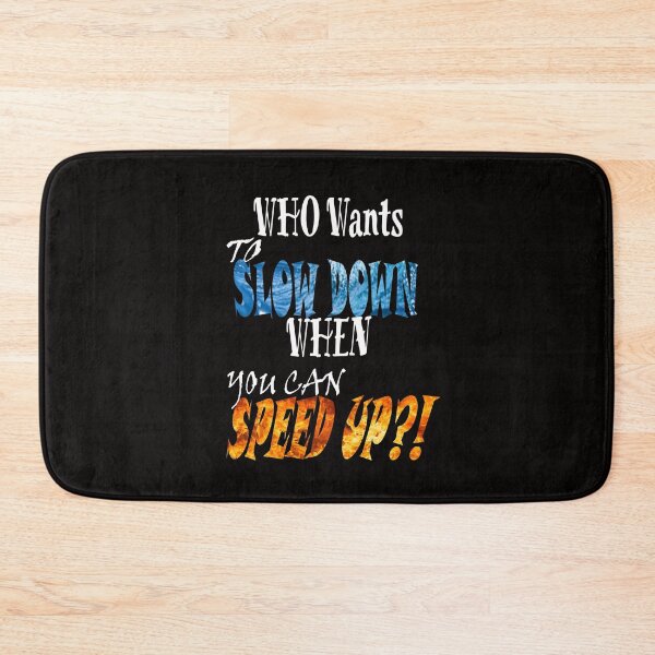 Item preview, Who Wants to Slow Down When You Can Speed Up? designed and sold by DopeSheet.