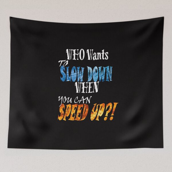 Item preview, Who Wants to Slow Down When You Can Speed Up? designed and sold by DopeSheet.