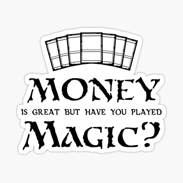 Item preview, Money is great but have you played Magic? Magic the Gathering MTG Print designed and sold by The Daily Grind.