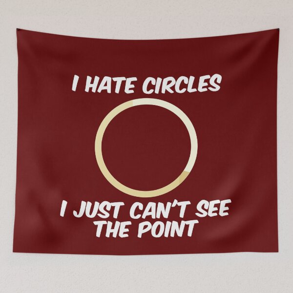 Item preview, I Hate Circles designed and sold by bradm50.