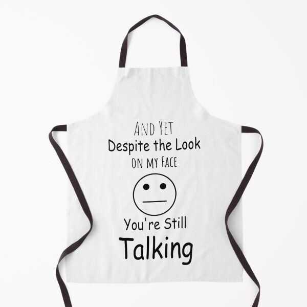 Item preview, And Yet, Despite the Look on my Face, You're Still Talking designed and sold by AyoubArtfull.