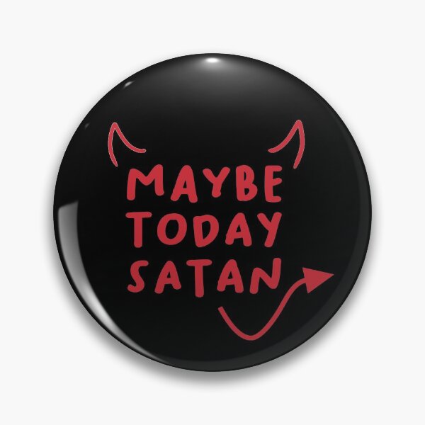 Item preview, Maybe Today Satan designed and sold by RainbowPandas.