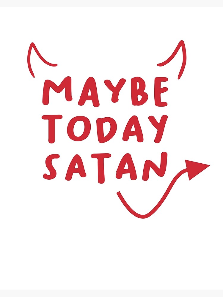 Maybe Today Satan | Art Board Print