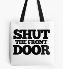 Shut the front door Tote Bag