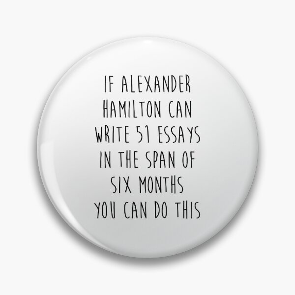 Item preview, If Alexander Hamilton Can Write 51 Essays  designed and sold by corbrand.