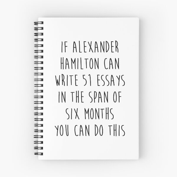Item preview, If Alexander Hamilton Can Write 51 Essays  designed and sold by corbrand.