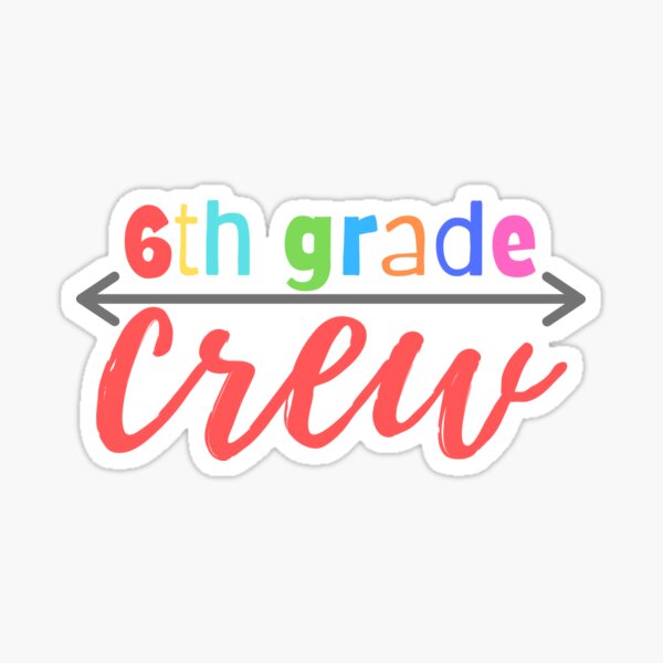 Item preview, 6th grade crew designed and sold by Designed 4 You.