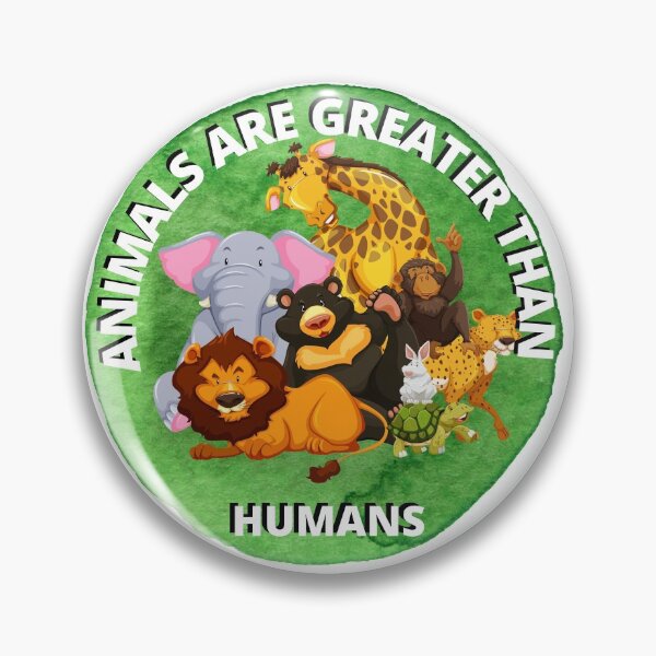 Item preview, Animasl are greater than humans designed and sold by ABcreating.