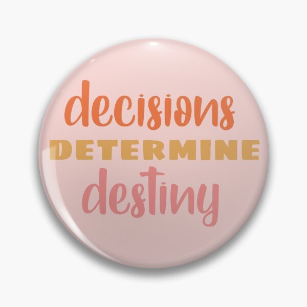 Item preview, Decisions determine destiny designed and sold by PeachyLitchi.