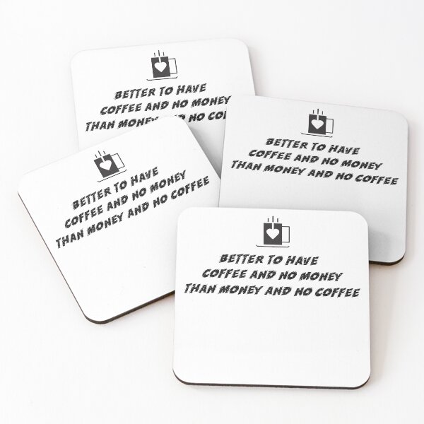 Item preview, Better To Have Coffee And No Money Than Money And No Coffee designed and sold by TAPDesigns.