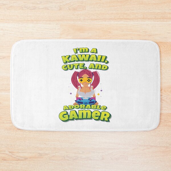 Item preview, I'm A Kawaii, Cute, And Adorable Gamer Girl designed and sold by WordsGamersUse.