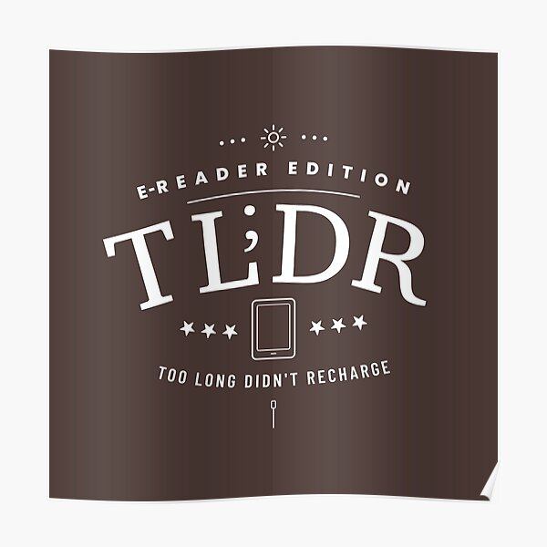 Tldr Too Long Didnt Recharge Poster By Geek Updated Redbubble