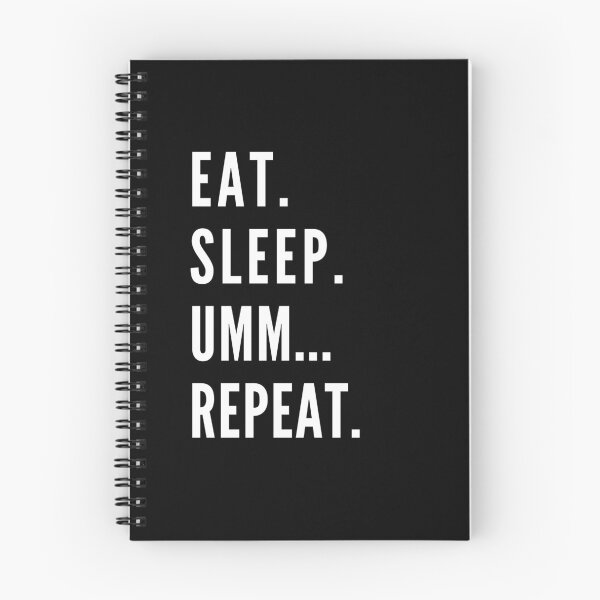 Item preview, Eat Sleep Umm... Repeat designed and sold by joshrafg.