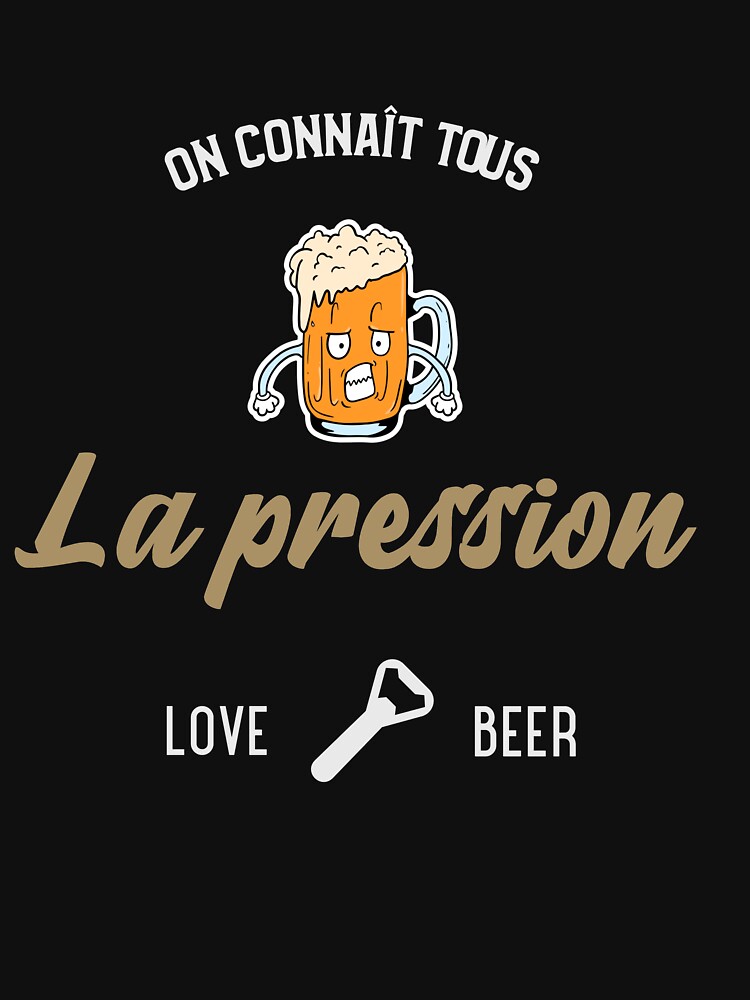 T Shirt Alcool Biere Humour Idee Cadeau Biere Anniversaire Par Lapolonaise Redbubble