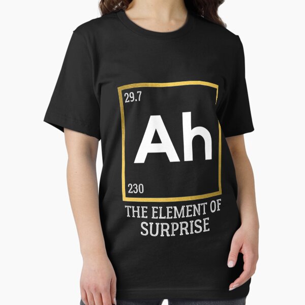 Ah The Element of Surprise Science Periodic Table Essential T-Shirt
