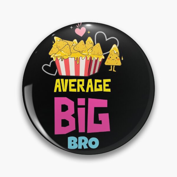 Item preview, Nachos average big bro - nachos, love food , nachos lover, foodie lover designed and sold by mr&mrsmalik malik.