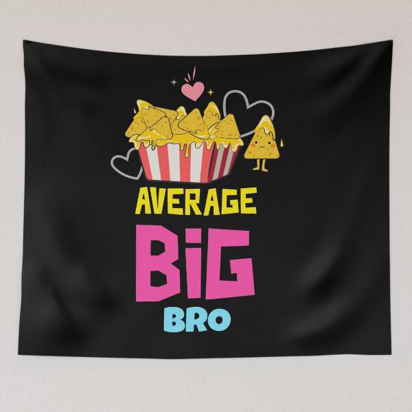 Item preview, Nachos average big bro - nachos, love food , nachos lover, foodie lover designed and sold by mr&mrsmalik malik.
