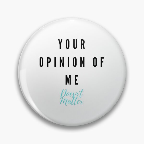 Item preview, Your Opinion of ME, Doesn't matter   designed and sold by artesiaKT.