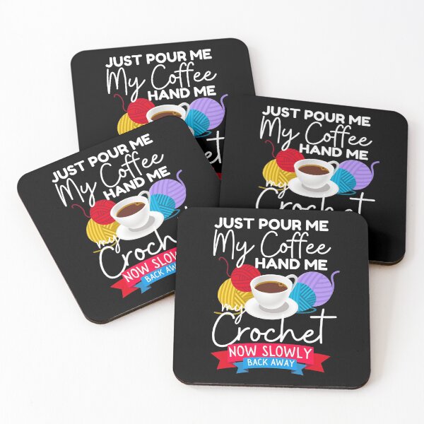 Item preview, Just Pour Me Coffee Hand Me My Crochet now slowly back away designed and sold by Mixture-DESIGN.